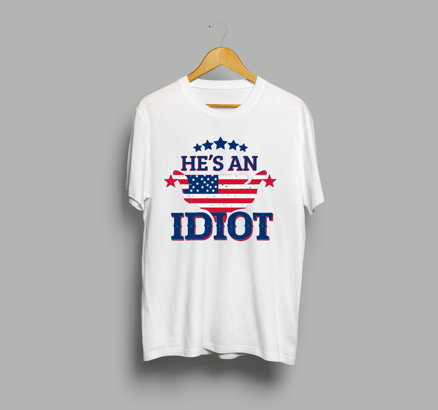 Patriotic Satire Tee – "He's An Idiot" Funny Political T-Shirt