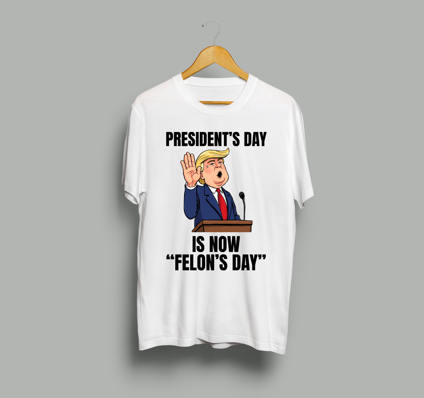 President’s Day is Now Felon’s Day Funny Political T-Shirt – Anti-Trump Satire Tee